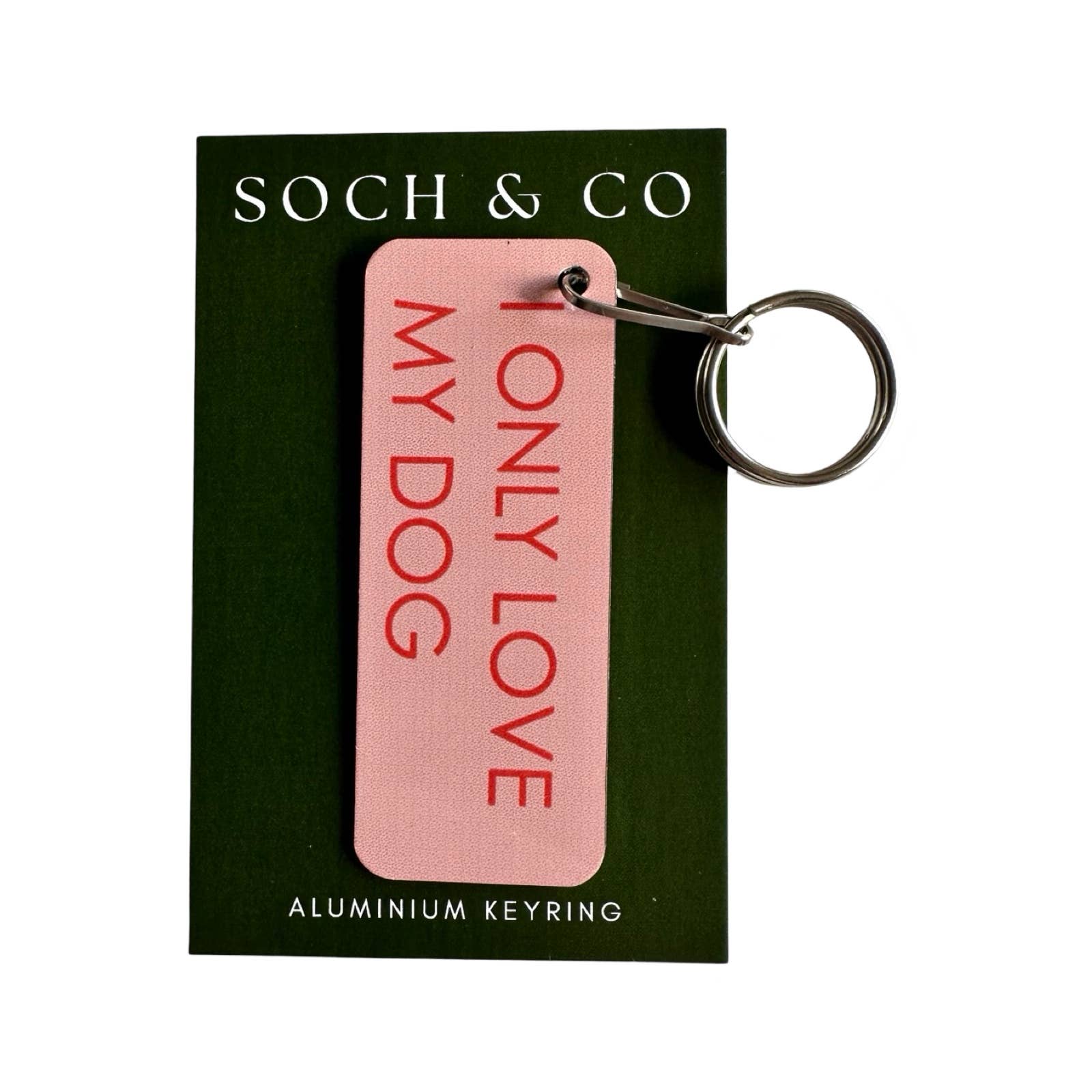 Pink keyring with 'I Only Love My Dog' text on a green card with 'SOCH & CO' branding.