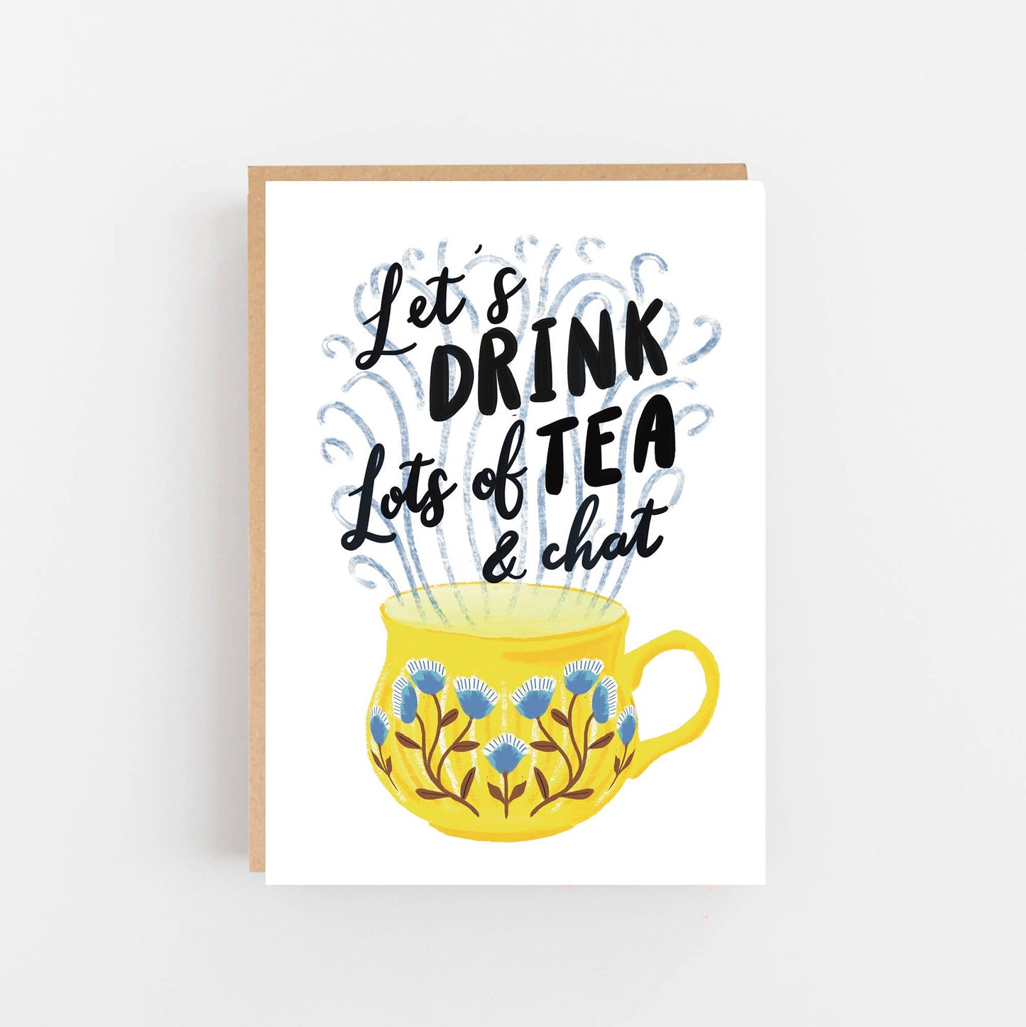 greeting card with the wording Lets drink lots of tea and chat written about a yellow mug decorated with blue flower. The card is blank inside for your won message and comes with a kraft envelope.