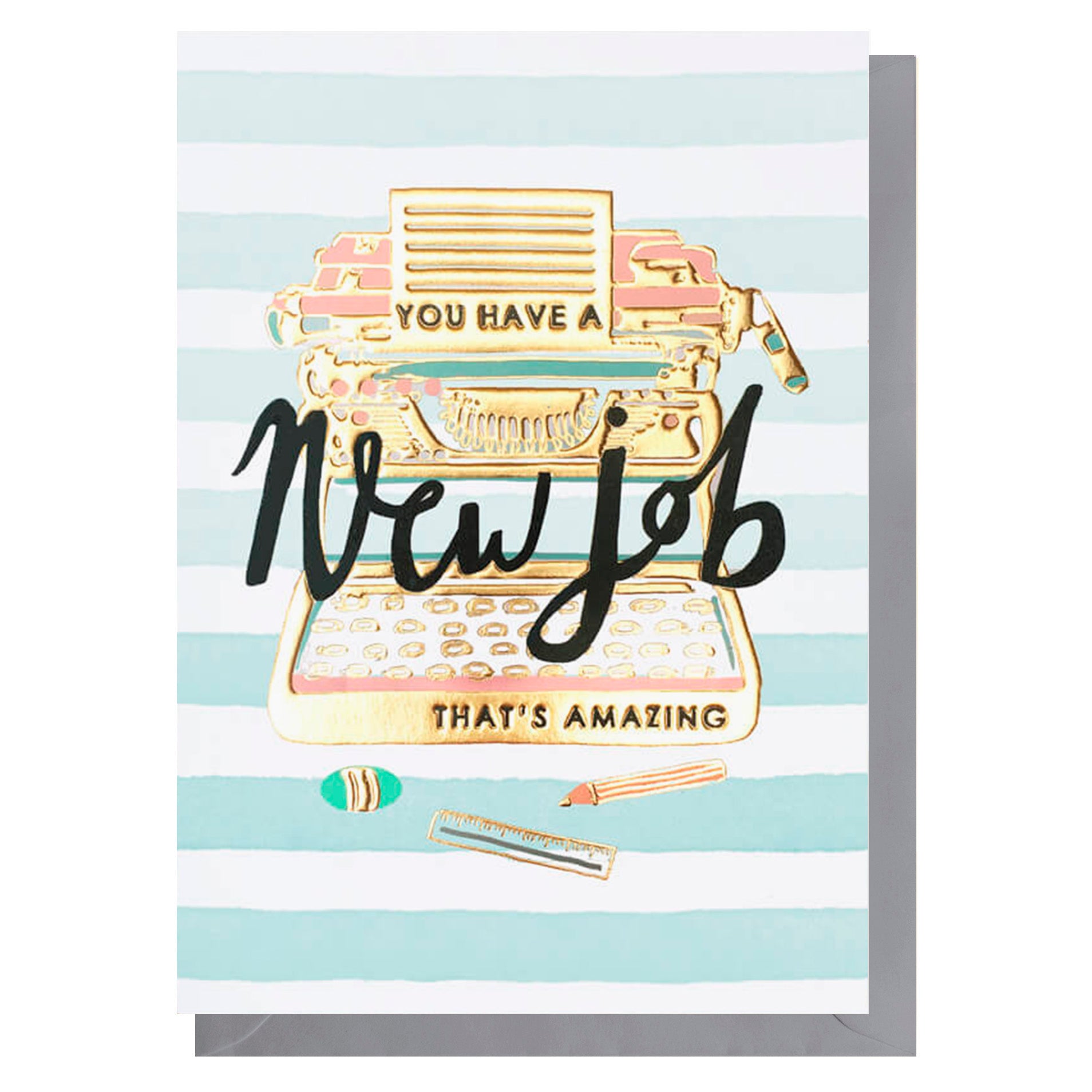 striped card with gold typewriter in the centre and the wording you have a new job that's amazing
